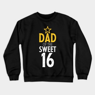 Parent of sweet 16- Dad of the sweet sixteen Crewneck Sweatshirt